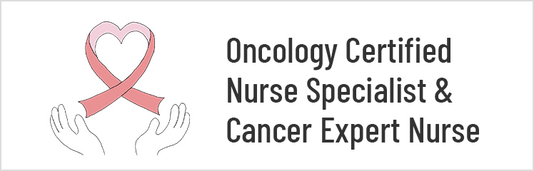 Oncology Certified Nurse Specialist & Cancer Expert Nurse
